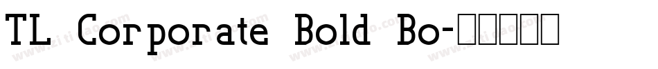 TL Corporate Bold Bo字体转换